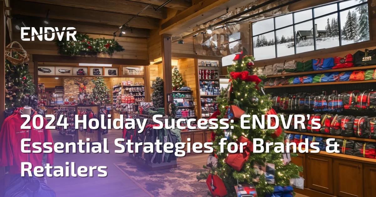 2024 Holiday Success: ENDVR’s Essential Strategies for Brands & Retailers
