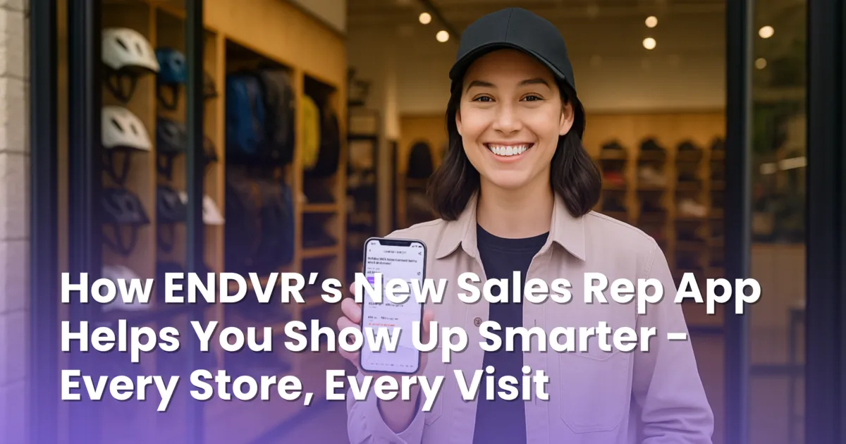 How ENDVR’s New Sales Rep App Helps You Show Up Smarter - Every Store, Every Visit