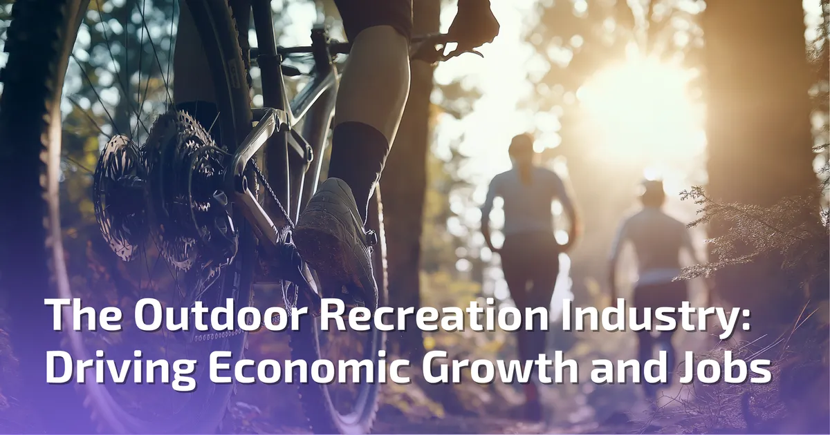 The Outdoor Recreation Industry: Driving Economic Growth & Jobs