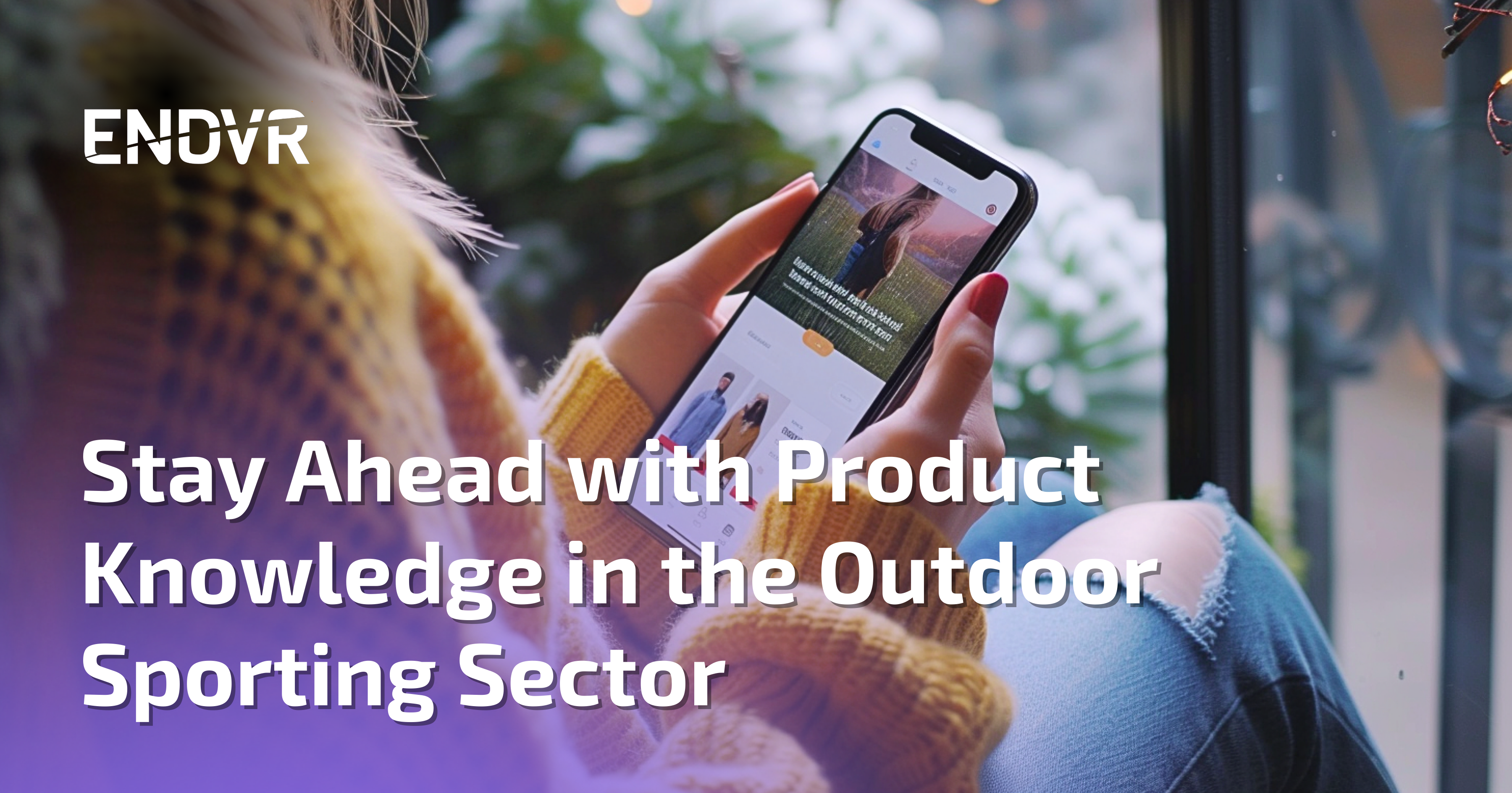 stay ahead with product knowledge int he outdoor sporting sector